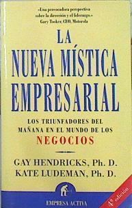 La nueva mística empresarial: los triunfadores del mañana en el mundo de los negocios | 141825 | Hendricks, Gay/Ludeman, Kate