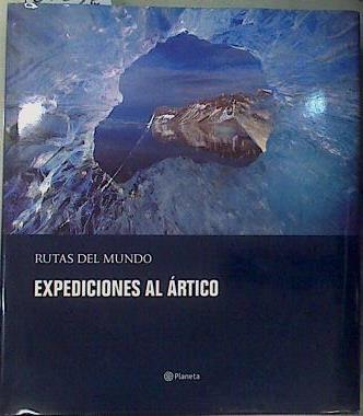 Rutas Del Mundo: Expediciones Al Ártico | 161307 | Molina Pérez, Sebastián Álvaro     .. et al.