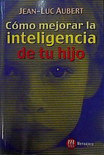 Cómo mejorar la inteligencia de tu hijo | 142345 | Aubert, Jean-Luc