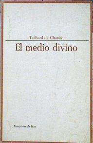 El Medio Divino Ensayo De Vida Interior | 43664 | Teilhard De Chardin