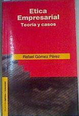 Ética empresarial: teoría y casos | 159995 | Gómez Pérez, Rafael