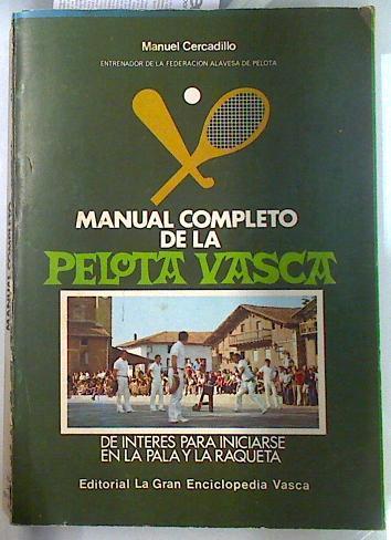 Manual completo de la pelota vasca de interes para iniciarse en la Pala y la Raqueta | 123967 | Cercadillo, Manuel