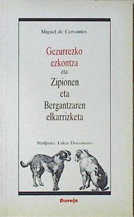 Gezurrezko ezkontza eta Zipionen eta Bergantzaren elkarrizketa | 115536 | Cervantes Saavedra, Miguel de