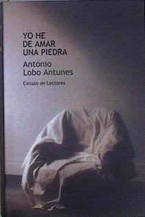 Yo he de amar una piedra | 147042 | Antunes, António Lobo