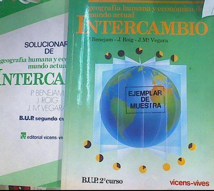 Intercambio, geografía humana y económica del mundo actual, 2 BUP Con Solucionario | 76424 | Benejam Arguimbau, Pilar/Roig, Joan/Vegara, Josep Maria