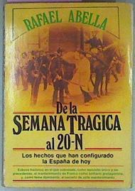 De La Semana Trágica Al 20 - N Los Hechos Que Han Configurado La España De Hoy | 55914 | Abella Rafael