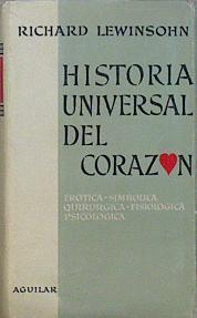 Historia universal del corazón. Erótica,Simbólica,Quirúrgica,Fisiológica,Psicológica | 152146 | Richard Lewinsohn/Traducción del alemán por Carlos Mart