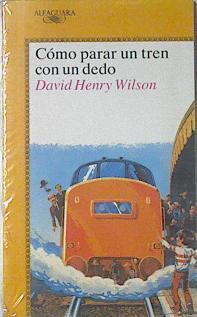 Cómo Parar Un Tren Con Un Dedo | 64659 | Wilson David Henry/Fred Apps ( Ilustrador)