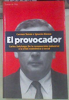 El Provocador Carlos Solchaga: de la reconversión industrial a la crisis económica y social | 155052 | Tomás, Carmen/Alonso, Ignacio