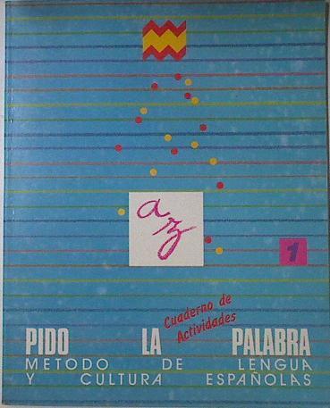 Pido la palabra: método de lengua y cultura españolas. Libro 1 Cuaderno de Actividades | 127364 | Ministerio de Educación y Ciencia