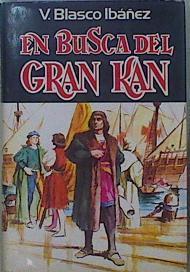 En busca del gran Kan ( Cristobal Colon ) | 150115 | Blasco Ibáñez, Vicente