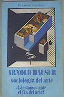 Sociología del arte Tomo  5 Estamos ante el fin del arte? | 91355 | Hauser, Arnold