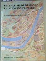 Un análisis de demanda en atención primaria: unidad docente de medicina familiar y comunitaria de De | 165418 | VVAA