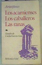 Los acarnienses:Los caballeros , Las ranas | 167797 | Aristófanes