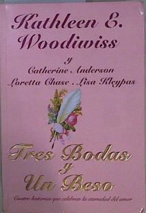 Tres bodas y un beso Cuatro historias que celebran la eternidad del amor | 153416 | Catherine Anderson, Kathleen Woodiwiss/Lisa Kleypas, Loretta Chase