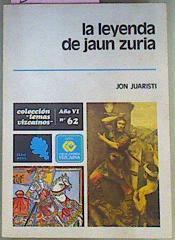 La leyenda de Jaun Zuria | 31646 | Jon Juaristi