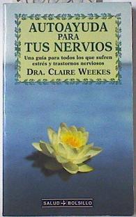 Autoayuda para tus nervios. una guía para todos los que sufren estrés y trastornos nerviosos | 108503 | Weekes, Claire