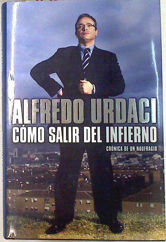 Cómo salir del infierno crónica de un naufragio | 74012 | Urdaci, Alfredo