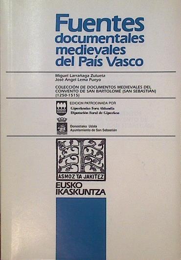Colección de documentos medievales del Convento de San Bartolomé (San Sebastián) (1250-1515) | 144939 | Larrañaga Zulueta, Miguel/Lema Pueyo, José Ángel