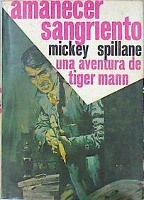 Amanecer Sangriento Una aventura de Tiger mann | 141236 | Spillane, Mickey