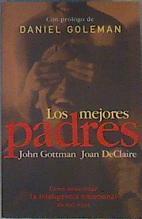 Los mejores padres. Como desarrollar la inteligencia emocional de sus hijos | 165970 | Gottman, John/DeClaire, Joan