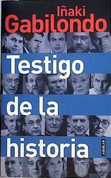 Testigo de la historia | 82923 | Iñaki Gabilondo Pujol