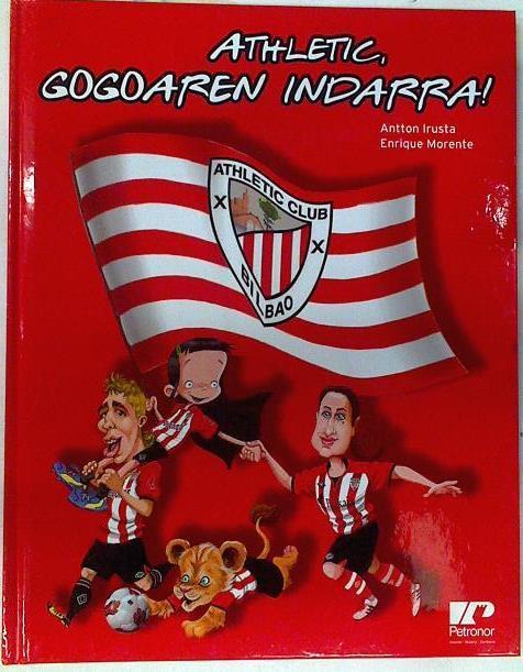 Athletic Gogoaren indarra | 130390 | Antton Irusta/Enrique Morente ( Ilustrador )