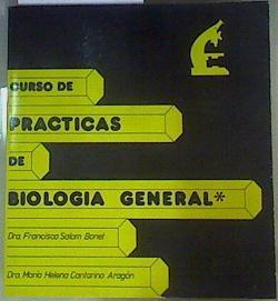 Curso De Practicas de Biologia General  Tomo I | 160789 | Francisca Salom Bonet  Dra./María Helena Cantarino Aragón