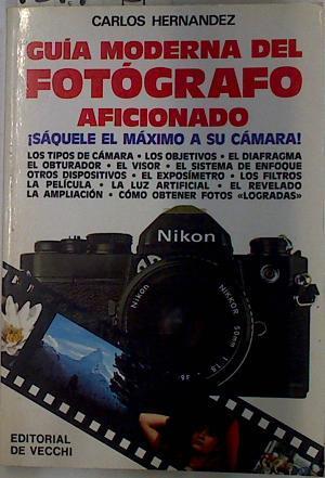 Guía moderna del fotógrafo aficionado | 131748 | Hernández, Carlos