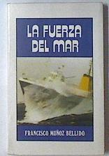 La Fuerza del mar | 121033 | Muñoz Bellido, Francisco