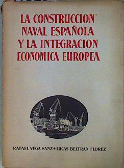 La construcción naval española y la integración economica europea | 146820 | Vega SAnz, Rafael/Beltran Florez, Lucas