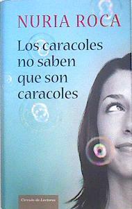 Los caracoles no saben que son caracoles | 107387 | Roca, Nuria