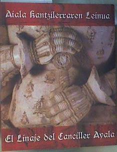 El linaje del Canciller Ayala .Aiala kantzilerraren leinua | 166409 | Varios
