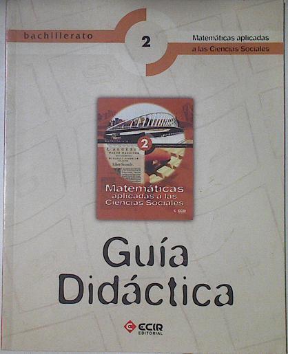 Matemáticas aplicadas a las ciencias sociales, 2 Bachillerato. Guía didáctica | 122829 | Ramírez Fernández, Antonio J./Esteve Arolas, Rodolfo/Deusa Francés, Maribel/Pascual Montesinos/Ernesto Veres