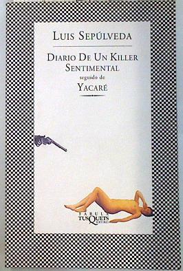 Diario de un killer sentimental servido de yacaré | 135055 | Sepúlveda, Luis