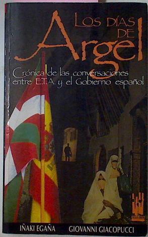 Los Dias De Argel Crónica de las conversaciones entre E.T.A. y el gobierno español | 20981 | Egaña Iñaki