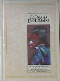 El Pájaro emplumado | 94541 | Grimm, Jacob/Grimm, Wilhelm/Hnos Grimm