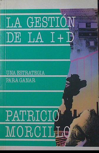 La gestión de la I+D: una estrategia para ganar | 123240 | Morcillo Ortega, Patricio