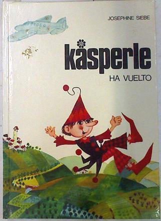 Kasperle ha vuelto | 72220 | Siebe, Josephine/Hermine Schafer ( Ilustrador)/Versión María Luisa Gefaell