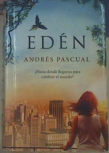 Edén: ¿Hasta dónde llegarías para cambiar el mundo? | 154476 | Andrés Pascual