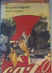 El gran engaño: ineficacia y deshonestidad: los Estados Unidos ante el siglo XXI | 162207 | Krugman, Paul R.