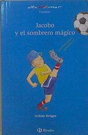 Jacobo y el sombrero mágico, Educación Primaria, 1 ciclo | 148768 | Bröger, Achim (1944- )