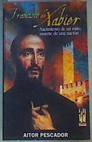 Francisco Xabier: Nacimiento de un mito, muerte de una nación | 165616 | Pescador Medrano, Aitor