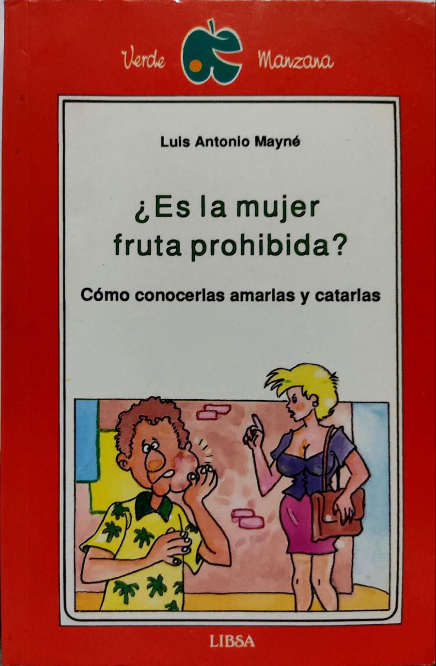 Es la mujer fruta prohibida? (Cómo conocerlas, amarlas y catarlas) | 135502 | Mayne, Luis Antonio