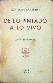 De Lo Pintado A Lo Vivo Comedia Sobre Comedia | 43923 | Luca De Tena Juán Ignacio