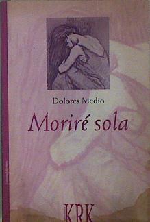 Moriré sola | 147050 | Medio, Dolores