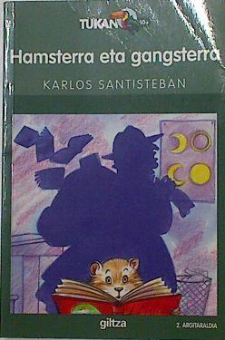 Hamsterra eta gangsterra | 126577 | Santisteban, Karlos