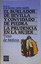 "El burlador de Sevilla ; Convidado de Piedra ; La prudencia de la mujer" | 146787 | Molina, Tirso de/Edición de JuanManuel Oliver Cabañes