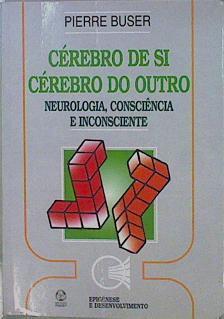 Cérebro De Si, Cérebro Do Outro Neurologia Consciência e inconsciente | 153182 | Buser, Pierre