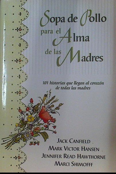 Sopa de pollo para el alma de las madres | 118813 | Canfield, Jack/Jennifer Read Hawthorne, Marck Victor Hansen/Marci Shimofff